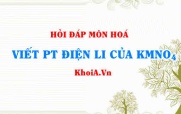 Viết phương trình điện li KMnO4, KMnO4 là chất điện li mạnh hay yếu?
